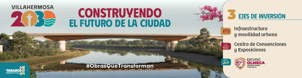 Villahermosa 2030 Construyendo el futuro de la ciudad